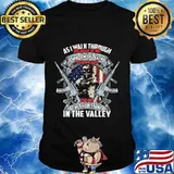 Veteran as i walk through the valley of the shadow of death i fear no evil for i'm the baddest one in the valley shirt