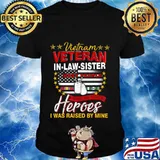 Vietnam Veteran In-Law-Sister Raised By My Hero Tee Veteran T-Shirt