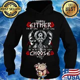 Viking you are either on my side by my side or in my fucking way choose wisely s Hoodie
