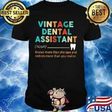 Vintage dental assistant Knows more than she says and notices more than you realize shirt