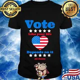 Vote Like Your Life Depends On It T-Shirt