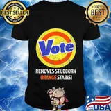 Vote removes stubborn orange stains 2020 shirt