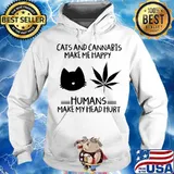 Weed cats and cannabis make me happy humans make my head hurt s Hoodie