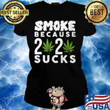 Weed smoke because 2020 sucks s Ladies tee