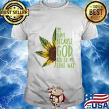 Weed sunflower i'm blunt because god rolled me that way shirt