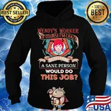 Wendy's worker of course i'm cary do you think a sane person would do this job s Hoodie