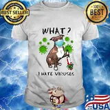 WHAT I HATE VIRUSES DOG WEAR MASK SHIRT