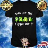 Who let the frogs out shirt