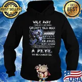 Wolf walk away i am a grumpy old man i was born in august i may behave like an angel but i know s Hoodie