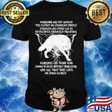 Wolf warriors are not always the fastest or strongest people strength and speed can be developed through training shirt