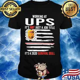 Working at ups it's not just a job title it's a 2020 survival skill american flag independence day shirt