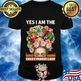 Yes i am the crazy parrot lady flowers shirt
