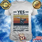 Yes i'm a tattoo artist i can fix stupid but it's gonna hurt vintage retro white shirt