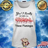 Yes i really do need all these flamingos s Tank top