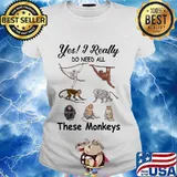 Yes i really do need all these monkeys s Ladies tee