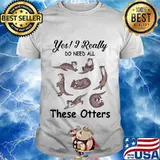 Yes i really do need all these otters shirt