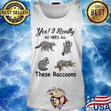 Yes i really do need all these raccoons s Tank top