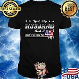 Yes My Husband And I Love President 45 American Flag Independence Day Shirt