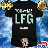 You and me lfg warren shirt