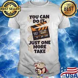 You can do it just one more take lucky take number shirt