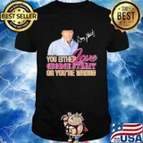You either love george strait or you're wrong signature shirt