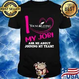 Young living i love my job ask me about joining my team shirt