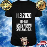 11.3.2020 Day Nasty Woman Save America T-Shirt