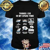 6 Things I Do In My Spare Time - Cruising Lovers T-Shirt