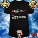 Algorithm noun word used by programmers when they do not want to explain what they did quote shirt