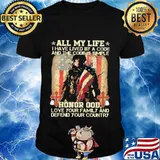 All my life I have lived by a code and the code is simple honor god love your family and defend your country shirt