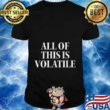 All of this is volatile Premium T-Shirt