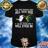 All you touch and all you see is all your life will ever be pink floyd shirt