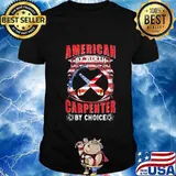 American by birth carpenter by choice american flag shirt