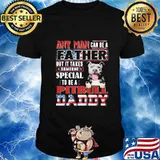 Any man can be a father but it takes someone special to be a pitbull daddy america shirt