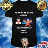As much as I Love people I Hate them as well T-Shirt