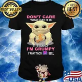 Baby don't care what day it is it's early i'm grumpy i want taco bell shirt