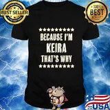 Because I'm - KEIRA - That's Why Funny Cute Name Gift - T-Shirt