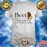 Beer noun the glue holding this 2020 shitshow together bigfoot shirt
