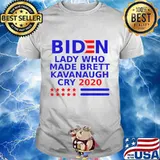 Biden lady who made Brett Kavanaugh cry 2020 T-Shirt