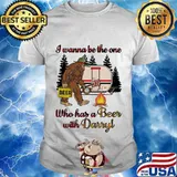 Bigfoot i wanna be the one who has a beer with darryl camping shirt
