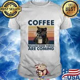 Black cat coffee because good things are coming vintage retro shirt