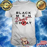 Black men don't cheat shirt