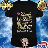 Black Queens are Born in August Women Birthday Gift T-Shirt