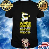 Bladder Cancer Survivor Quote Funny Bitch Please Dog T-Shirt