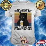 Cat all i need is beer and my cat it is too peopley outside vintage retro shirt