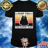 Cat black fluff you you fluffin fluff vintage retro shirt