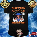 Clayton educated queen proud of my roots shirt