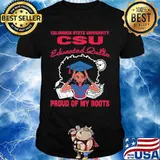 Columbus state university csu educated queen proud of my roots shirt