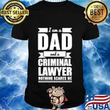 Dad Criminal Lawyer Nothing Scares Me Father's Day Gift Premium T-Shirt