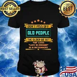 Don't piss off old people the older we get the less life in prison is a deterrent stars shirt